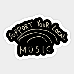 Support Your Local Music Sticker